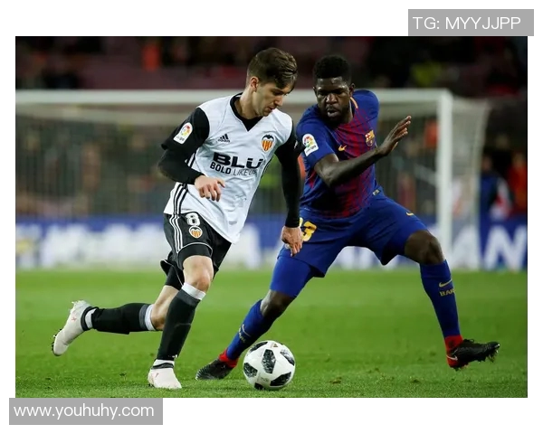 巴萨与巴伦西亚激战正酣比分悬念不断引发球迷热议